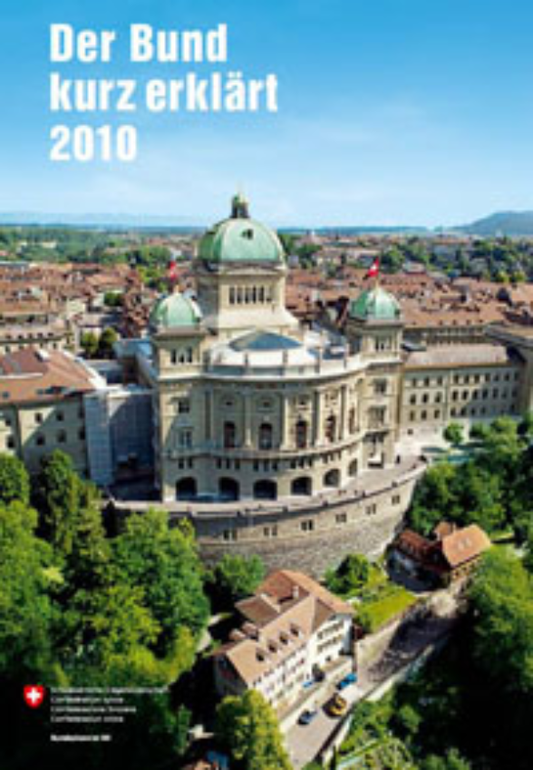 Schweizerische Bundeskanzlei - Der Bund kurz erklärt 2010